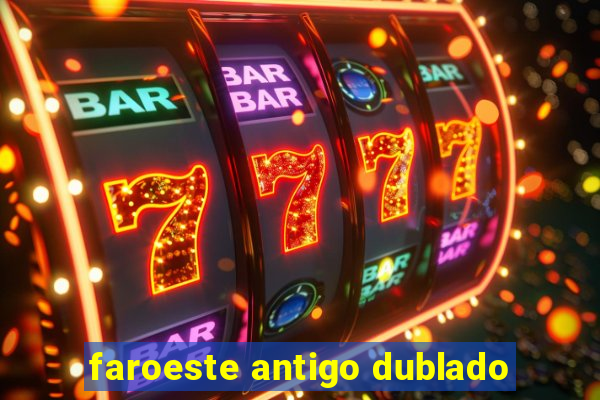 faroeste antigo dublado